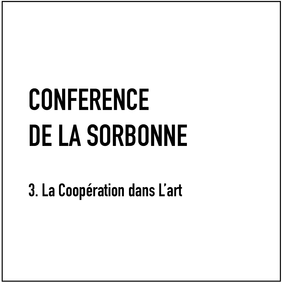 Conférence de la Sorbonne - 3. La Coopération dans L'art