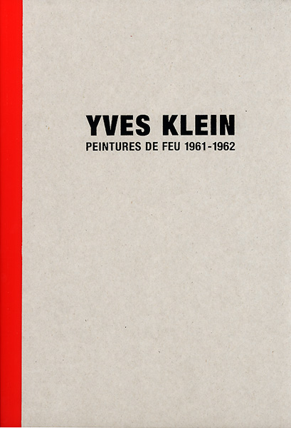 Yves Klein Peintures de feu 1961-1962