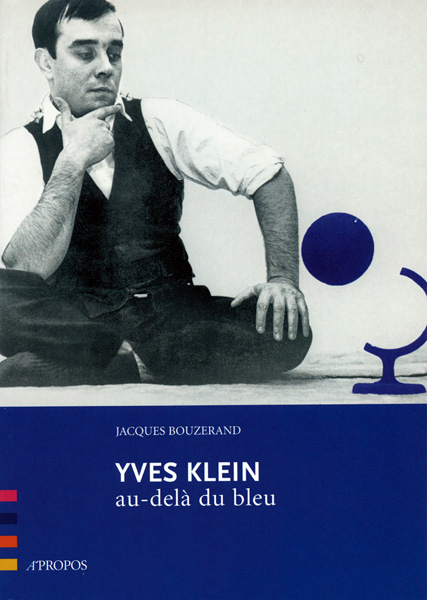 Yves Klein au-delà du bleu