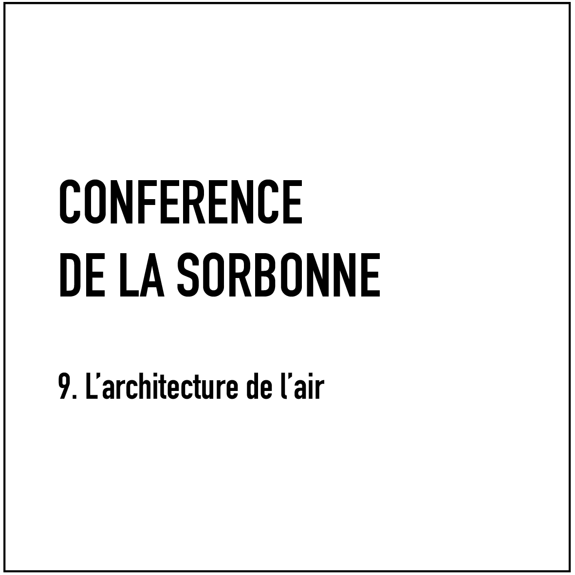 Conférence de la Sorbonne - 9. L'architecture de l'air