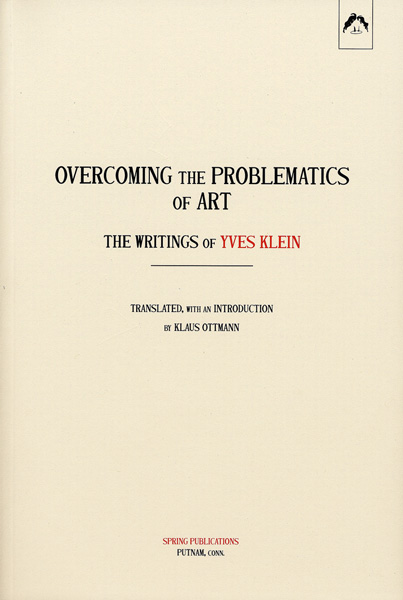 Overcoming the Problems of Art: The Writings of Yves Klein